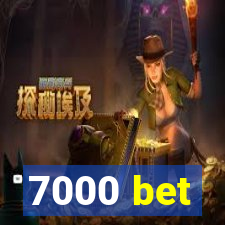 7000 bet